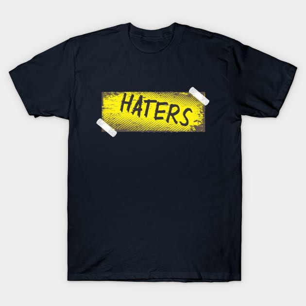 Haters T-Shirt by CreativeIkbar Prints